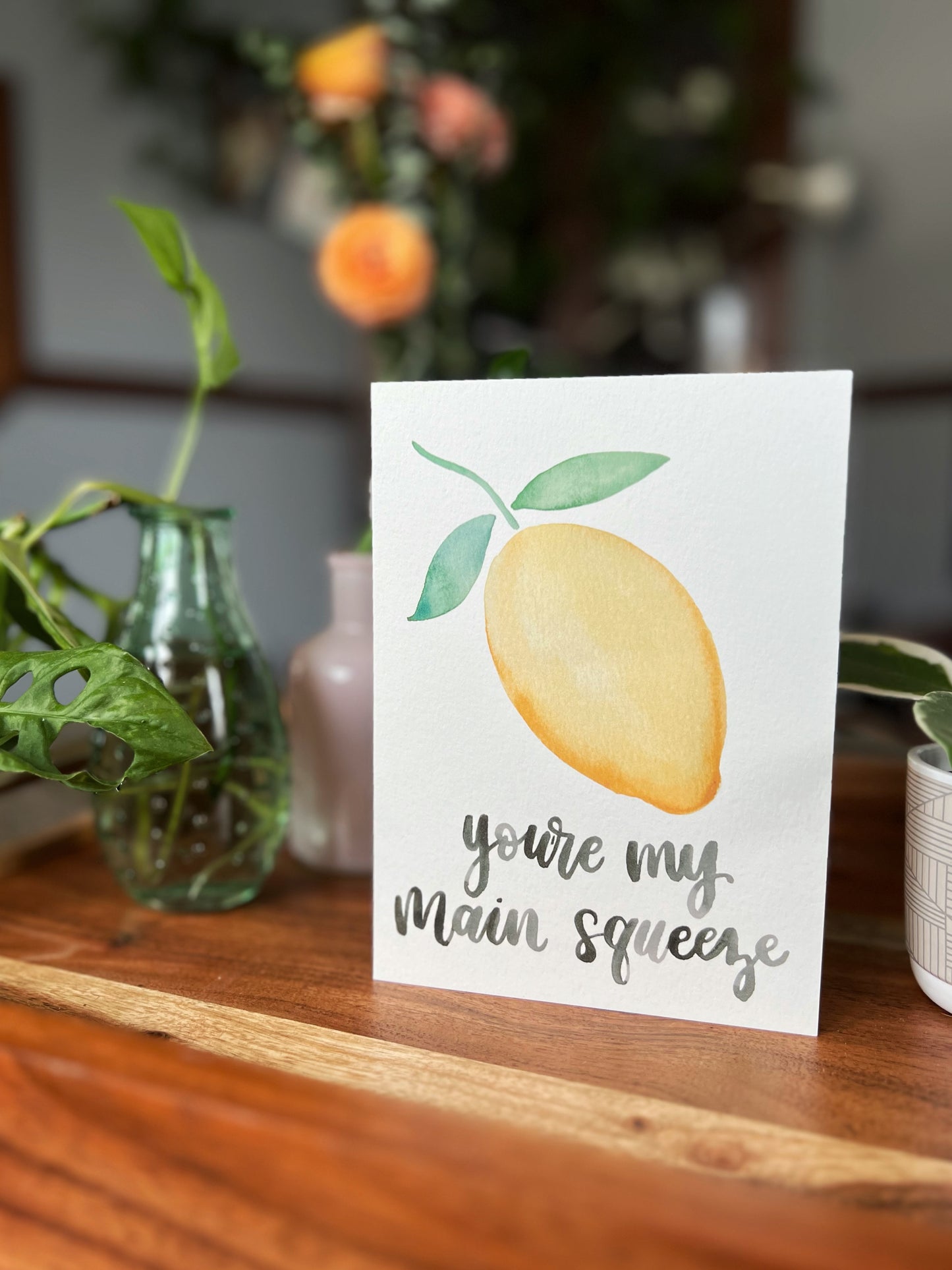 You're My Main Squeeze (Watercolor Lettering Version)